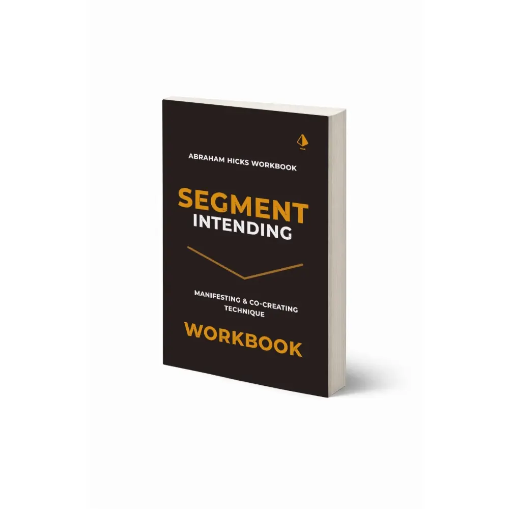 Abraham Hicks Workbook: Segment Intending Workbook