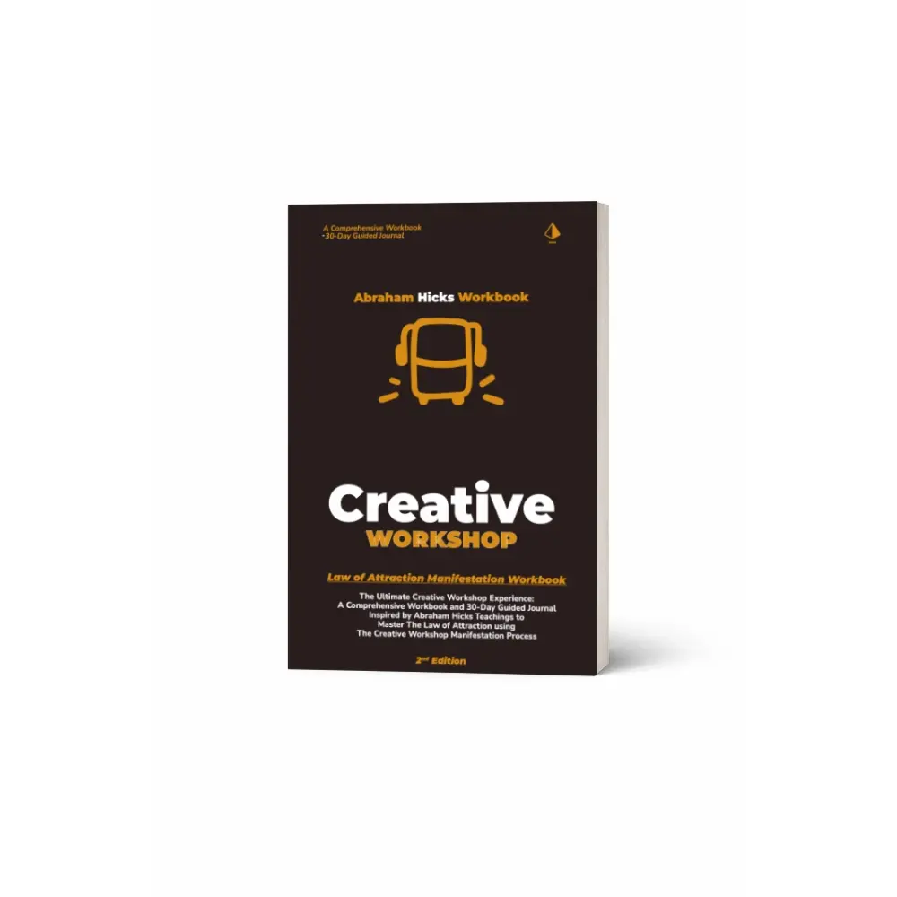 Abraham Hicks Workbook: The Creative Workshop Manifestation Technique