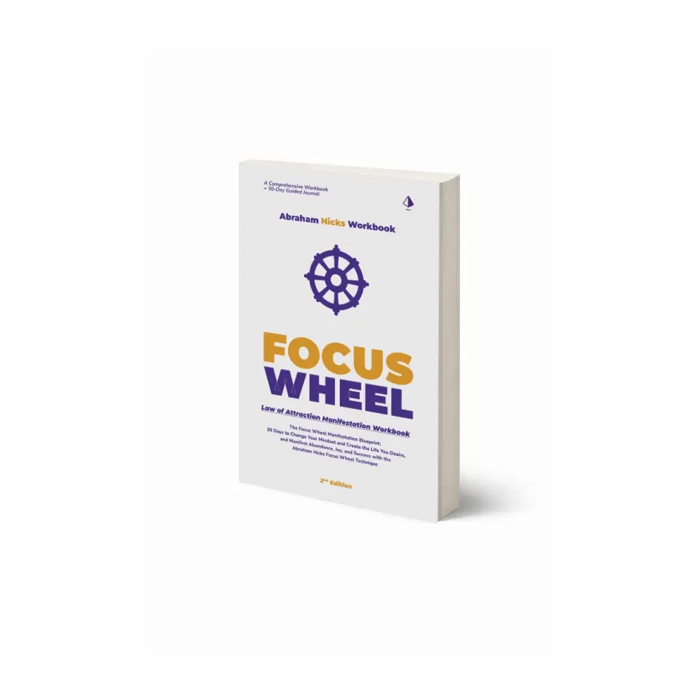 Abraham Hicks Workbook: The Focus Wheel Manifesting Process