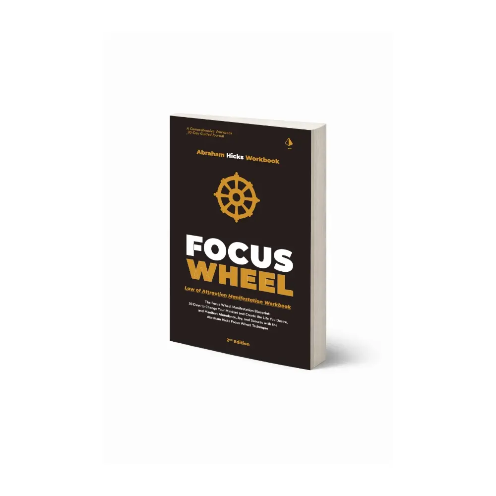Abraham Hicks Workbook: The Focus Wheel Process