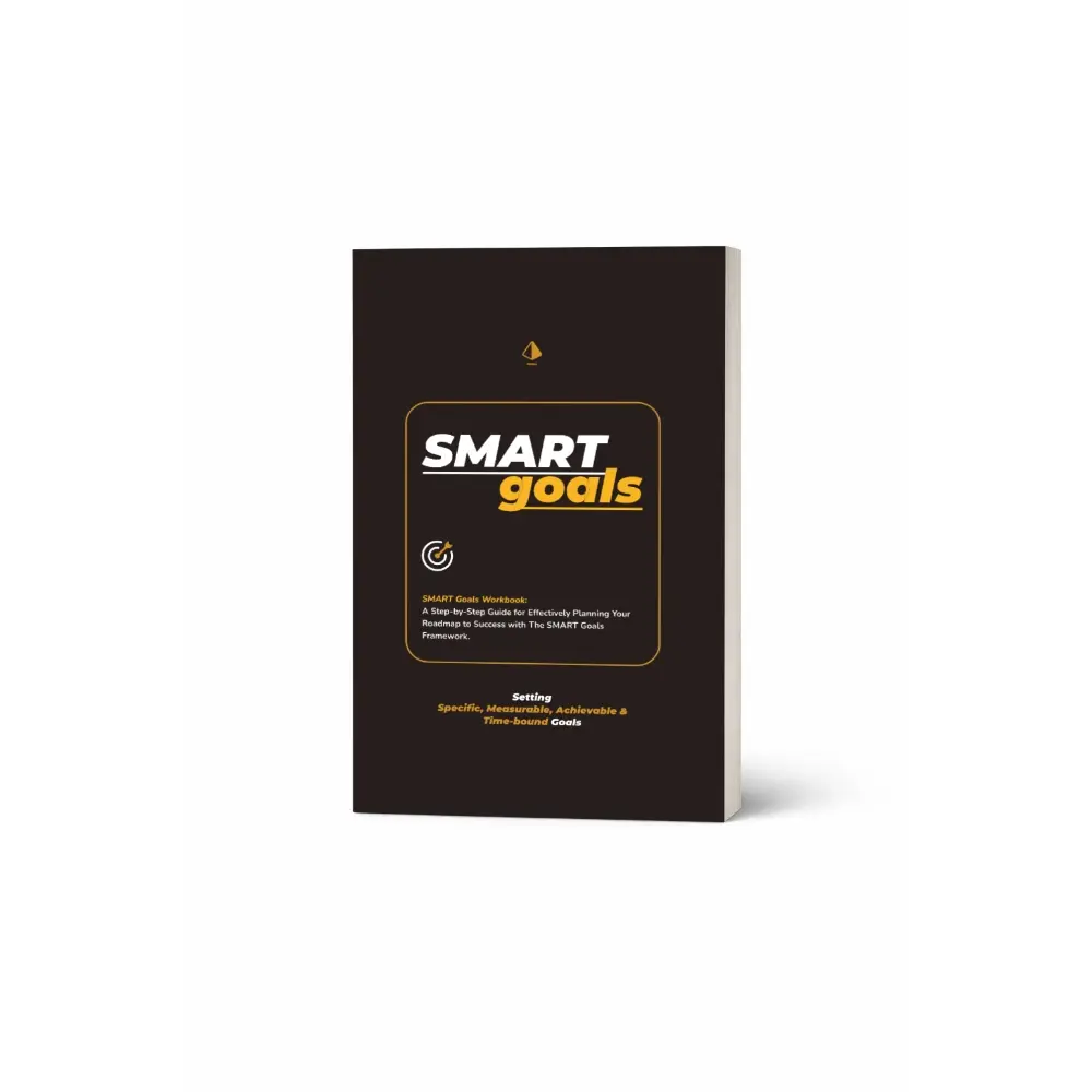 Goal Setting Workbook: Smart Goals Workbook