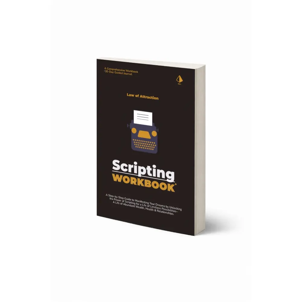 Law of Attraction Workbook: The Scripting Manifestation Process
